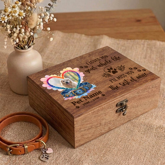Pet Memory Box-I Love Your Whole Life-Custom Photo Name Date-3 Size Pine Boxes 3 Size Walnut Boxes